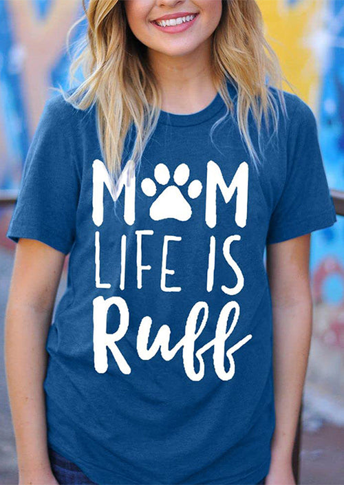 Mom Life is Ruff T-Shirt