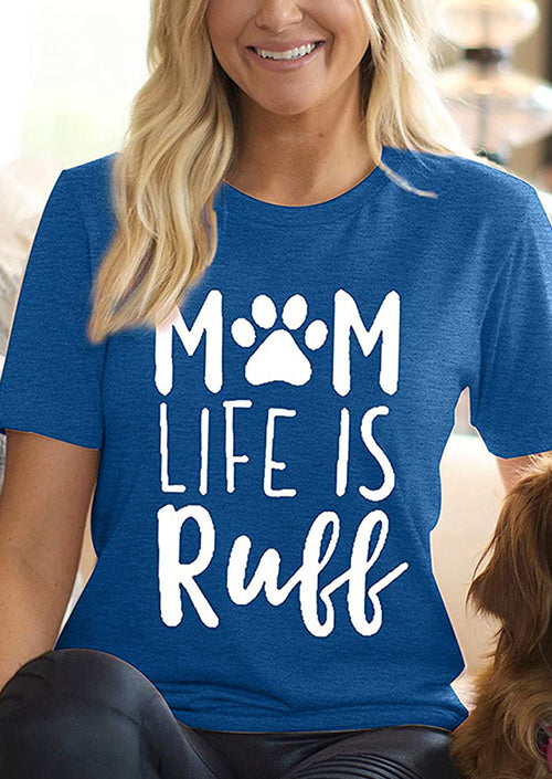 Mom Life is Ruff T-Shirt