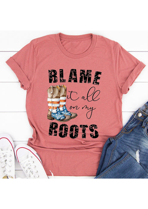 BLAME IT ALL ON MY ROOTS Printed T-shirt