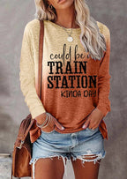 Women's long sleeves printed With Could Be Train Station Kinda Day