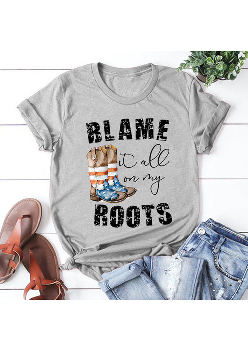 BLAME IT ALL ON MY ROOTS Printed T-shirt