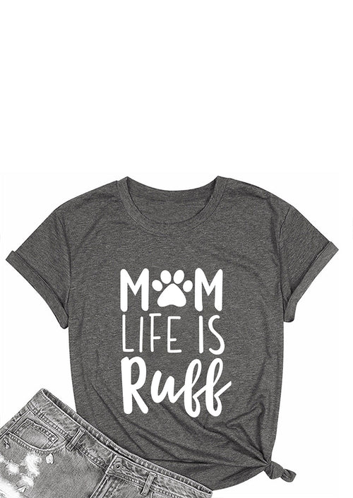 Mom Life is Ruff T-Shirt